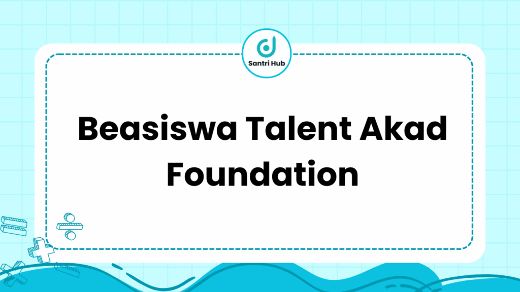Beasiswa Talent Akad Foundation