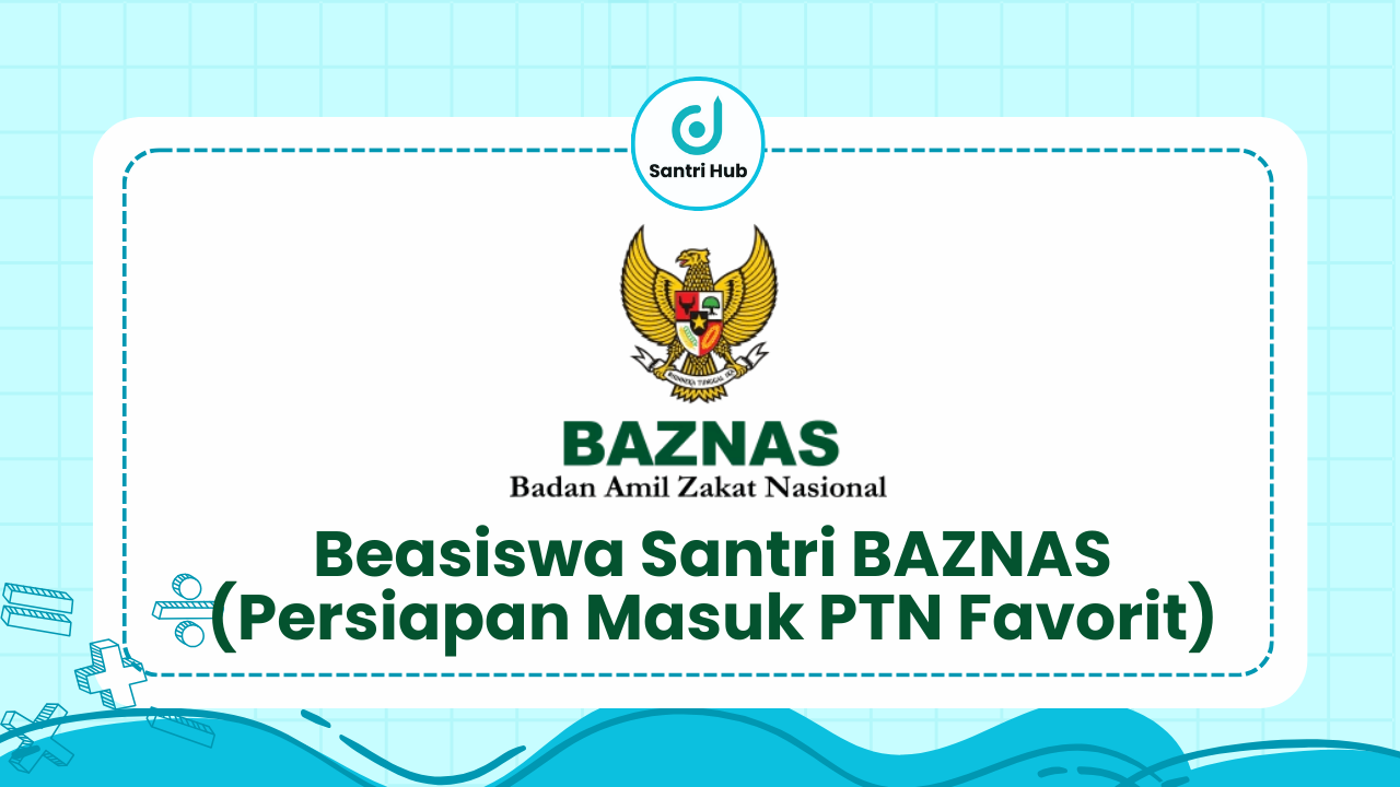 Beasiswa Santri Baznas (Persiapan Masuk PTN Favorit